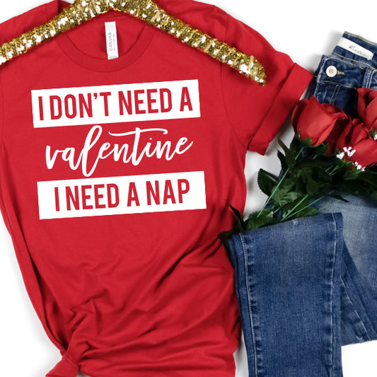I Don't Need A Valentine PNG Sublimation Design